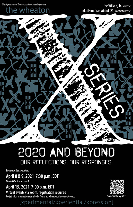 Wheaton X Series poster two night live premiere event April 8 & 9, 2021 at 7:30pm via Zoom. Behind the scenes event April 15, 2021 at 7pm via zoom. Graphic is a large handwritten style X with X's of all different styles behind it.