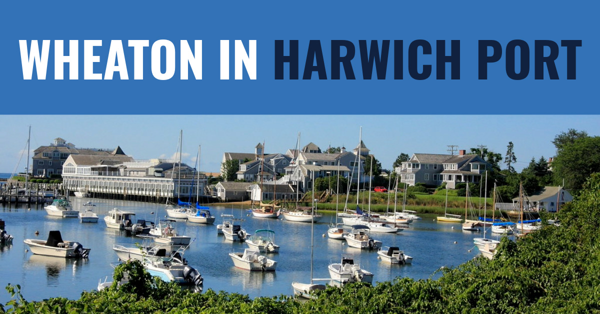 Wheaton in Harwich Port